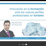Innovación en la formación ante los nuevos perfiles profesionales en turismo | Juan Jose Correa